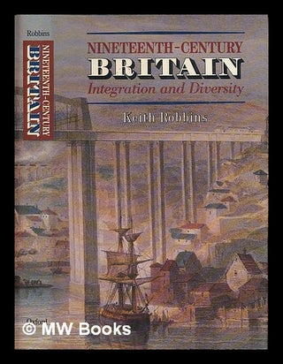 Item #226048 Nineteenth-century Britain : integration and diversity : the Ford lectures delivered...