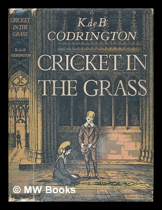 Item #226069 Cricket in the grass / K. De B. Codrington. K. de B. Codrington, Kenneth de Burgh
