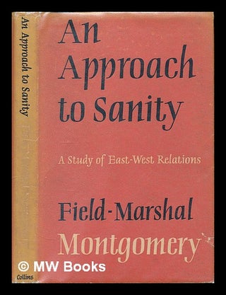 Item #226165 An approach to sanity : a study of East-West relations / by Field-Marshal the...