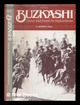 Item #226207 Buzkashi : game and power in Afghanistan / G. Whitney Azoy. G. Whitney Azoy