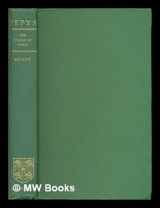 Item #226236 Samuel Pepys : the years of peril / by Arthur Bryant. Arthur Bryant