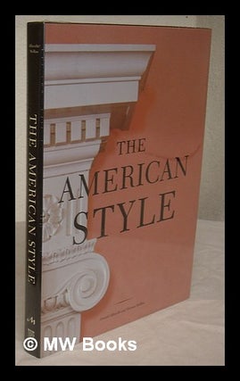 Item #226269 The American style : Colonial revival and the modern metropolis / Donald Albrecht,...