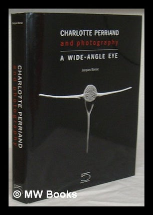 Item #226330 Charlotte Perriand : photography : a wide-angle eye / Jacques Barsac ; introduction...