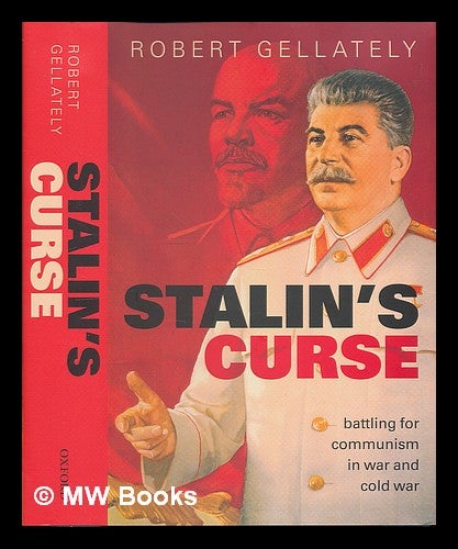 Item #226435 Stalin's curse : battling for communism in war and Cold War / by Robert Gellately. Robert Gellately, 1943-.