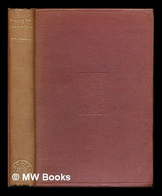 Item #226463 Specimen days in America / by Walt Whitman ; revised by the author, with fresh...