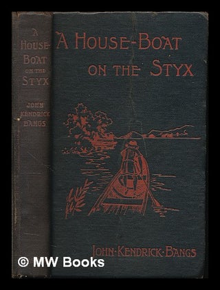 Item #226464 A house-boat on the Styx : being some account of the divers doings of the associated...