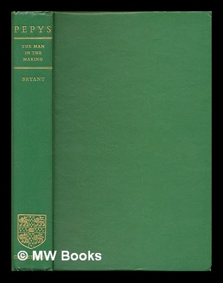 Item #226465 Samuel Pepys : the man in the making / by Arthur Bryant. Arthur Bryant