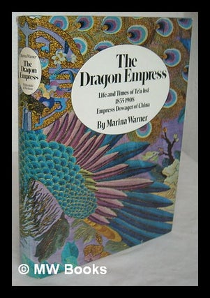 Item #226485 The dragon empress: life and times of Tzu-hsi, 1835-1908, Empress dowager of China....