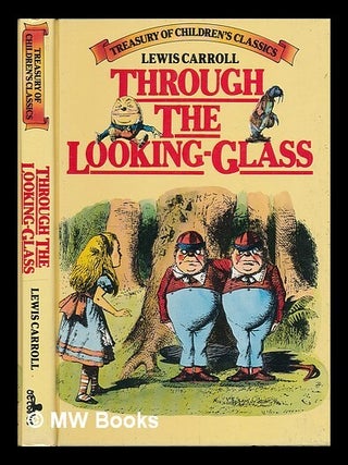 Item #226551 Through the looking glass : and what Alice found there / Lewis Carroll; with fifty...