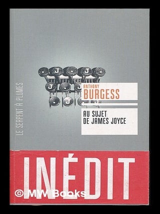 Item #226572 Au sujet de James Joyce / Anthony Burgess ; traduit de l'anglais par Heloise Esquie....