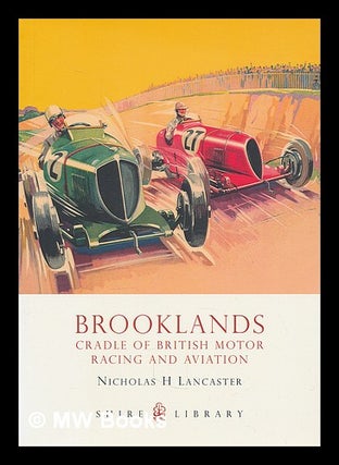 Item #226633 Brooklands : cradle of British motor racing and aviation / Nicholas H. Lancaster....