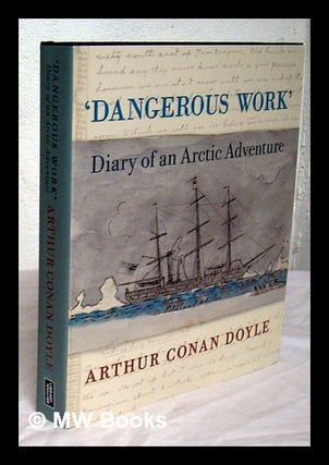 Item #226658 'Dangerous work' : diary of an Arctic adventure / Arthur Conan Doyle ; edited by Jon...