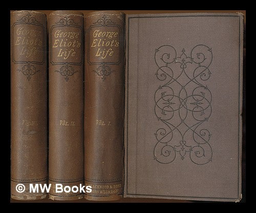 Item #226689 George Eliot's life as related in her letters and journals. COMPLETE in 3 vols / arranged and edited by her husband J W Cross. John Walter Cross.