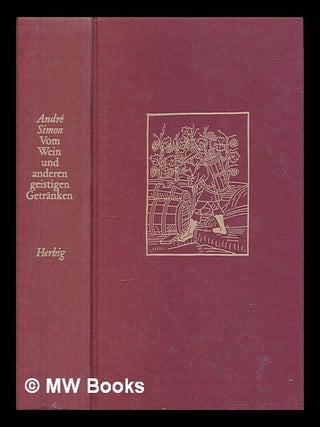 Item #226858 Vom Wein und anderen geistigen Getränken. André Louis Simon