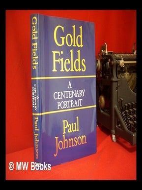 Item #226946 Consolidated Gold Fields : a centenary portrait. Paul Johnson