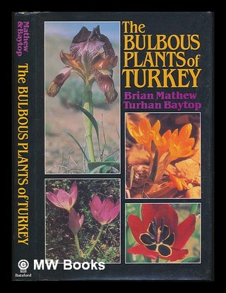 Item #226969 The bulbous plants of Turkey : an illustrated guide to the bulbous petaloid...