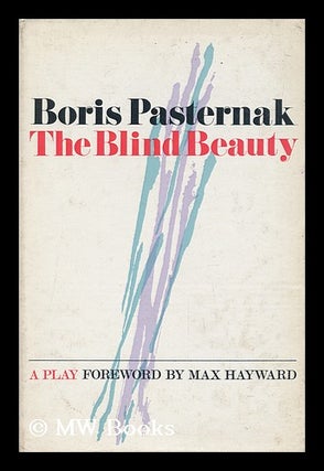 Item #22697 The Blind Beauty : a Play / translated by Max Hayward and Manya Harari : with a...