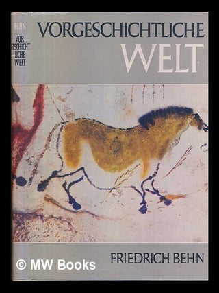 Item #226990 Vorgeschichtliche Welt / von Friedrich Behn. Friedrich Behn