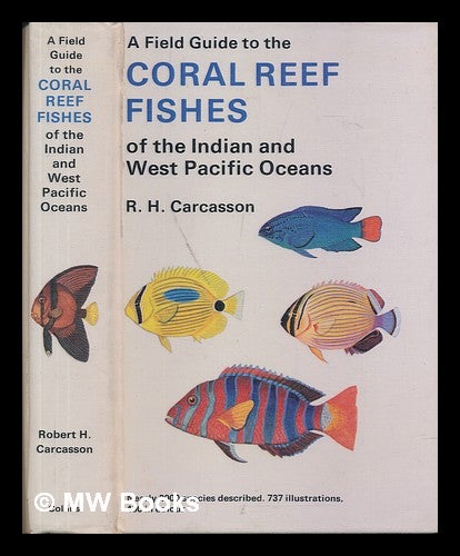 Item #227003 A field guide to the coral reef fishes of the Indian and West Pacific Oceans / R.H. Carcasson. Robert Herbert Carcasson.
