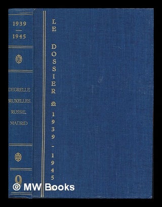 Item #227049 Dossier 1939-1945. vol 9, Degrelle Bruxelles Russie Madrid. Pierre De...