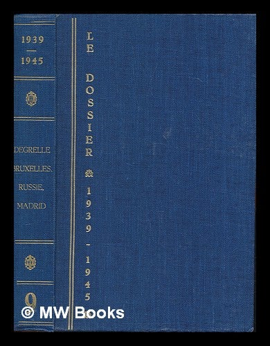 Item #227049 Dossier 1939-1945. vol 9, Degrelle Bruxelles Russie Madrid. Pierre De Méyère.