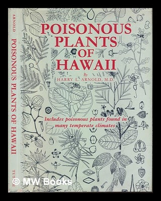 Item #227223 Poisonous plants of Hawaii. Harry Loren Arnold, 1887