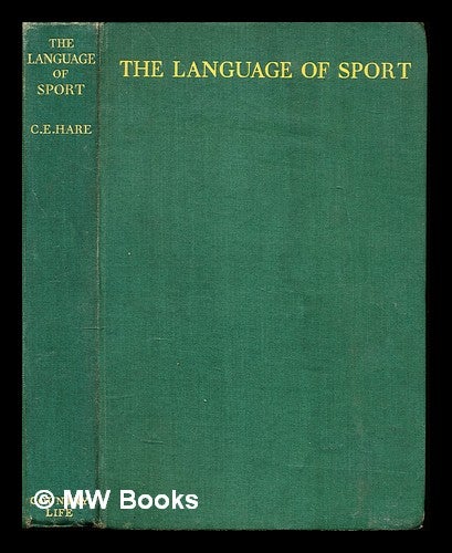 Item #227349 The language of sport. Charles Elam Hare.