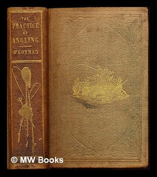 Item #227362 The practice of angling, particularly as regards Ireland. O'Gorman
