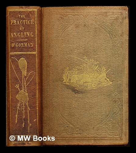Item #227362 The practice of angling, particularly as regards Ireland. O'Gorman.