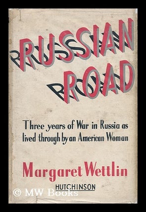 Item #22744 Russian Road : Three Years of War in Russia As Lived through by an American Woman....