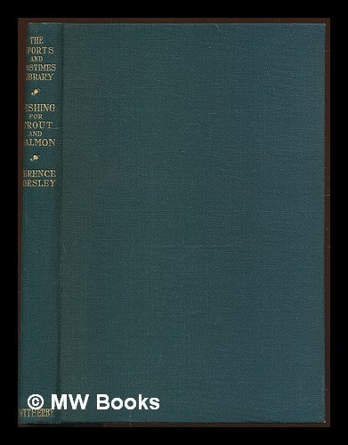 Item #227722 Fishing for Trout and Salmon / with plates and sketches by A.D. Greenhill Gardyne. Terence Horsley.