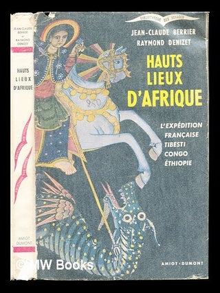 Item #227810 Hauts lieux d'Afrique : l'expédition française Tibesti-Congo-Éthiopie. Jean...