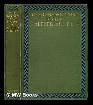 Item #227820 The garden that I love. Alfred Austin