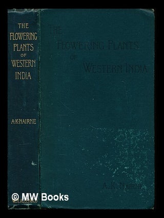 Item #227870 The flowering plants of Western India. Alexander Nairne