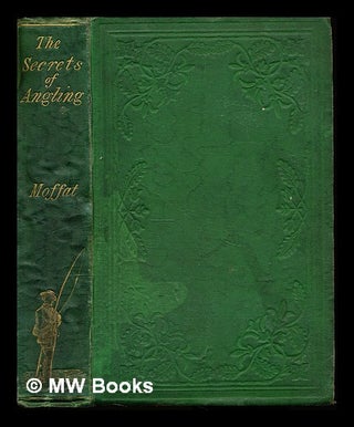 Item #227922 The secrets of angling. A. S. Moffat