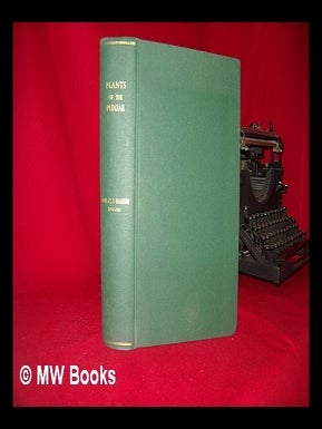 Item #227935 Plants of the Punjab : a descriptive key to the flora of the Punjab, North-west...