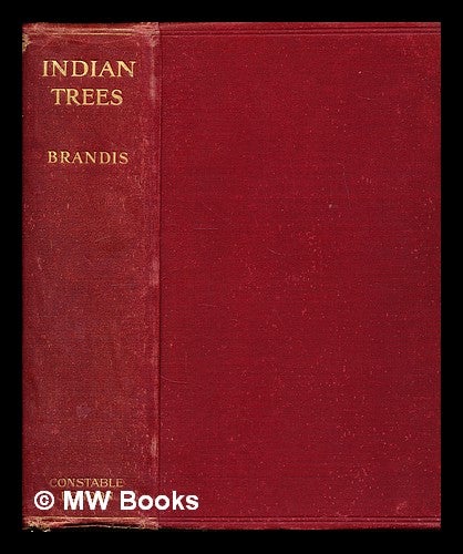 Item #227938 Indian trees : an account of trees, shrubs, woody climbers, bamboos, and palms indigenous or commonly cultivated in the British Indian Empire. Dietrich Brandis, Sir.