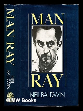 Item #228359 Man Ray. Neil Baldwin