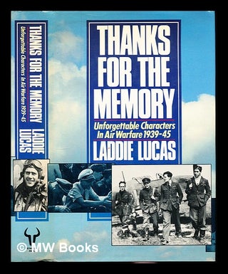 Item #228404 Thanks for the memory : unforgettable characters in air warfare, (1939-45). Laddie...