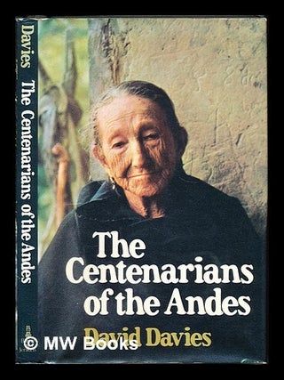 Item #228471 The centenarians of the Andes. David Davies