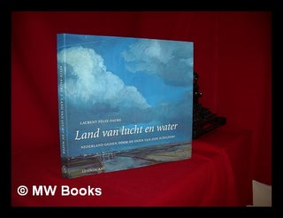 Item #228639 Land of skies and water : Holland seen through the eyes of its painters. Laurent...