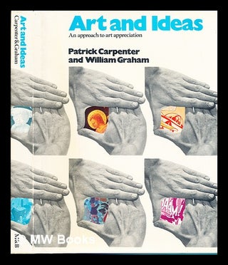 Item #228650 Art and ideas : an approach to art appreciation. Patrick. Graham Carpenter, William,...