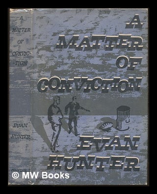Item #228707 A Matter of Conviction. Evan Hunter, pseud Ed McBain