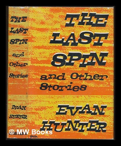 Item #228728 The Last Spin : and other stories / Evan Hunter. Evan Hunter, pseud Ed McBain.