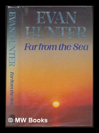 Item #228756 Far from the sea / Evan Hunter. Evan Hunter, pseud Ed McBain