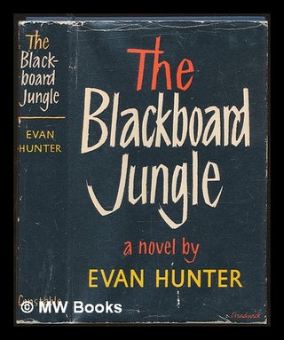 Item #228758 The Blackboard Jungle: a novel. Evan Hunter, pseud Ed McBain