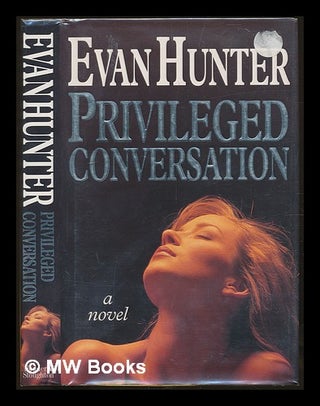 Item #228761 Privileged Conversation. SIGNED COPY. Evan Hunter, pseud Ed McBain