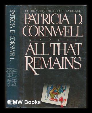 Item #228922 All that remains : a novel. Patricia Daniels Cornwell