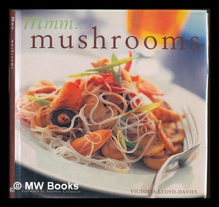 Item #229305 Mmm - mushrooms / Victoria Lloyd-Davies ; foreword by Antonio Carluccio. Victoria...