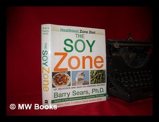 Item #229311 The soy zone : 101 delicious and easy to prepare recipes. Barry Sears